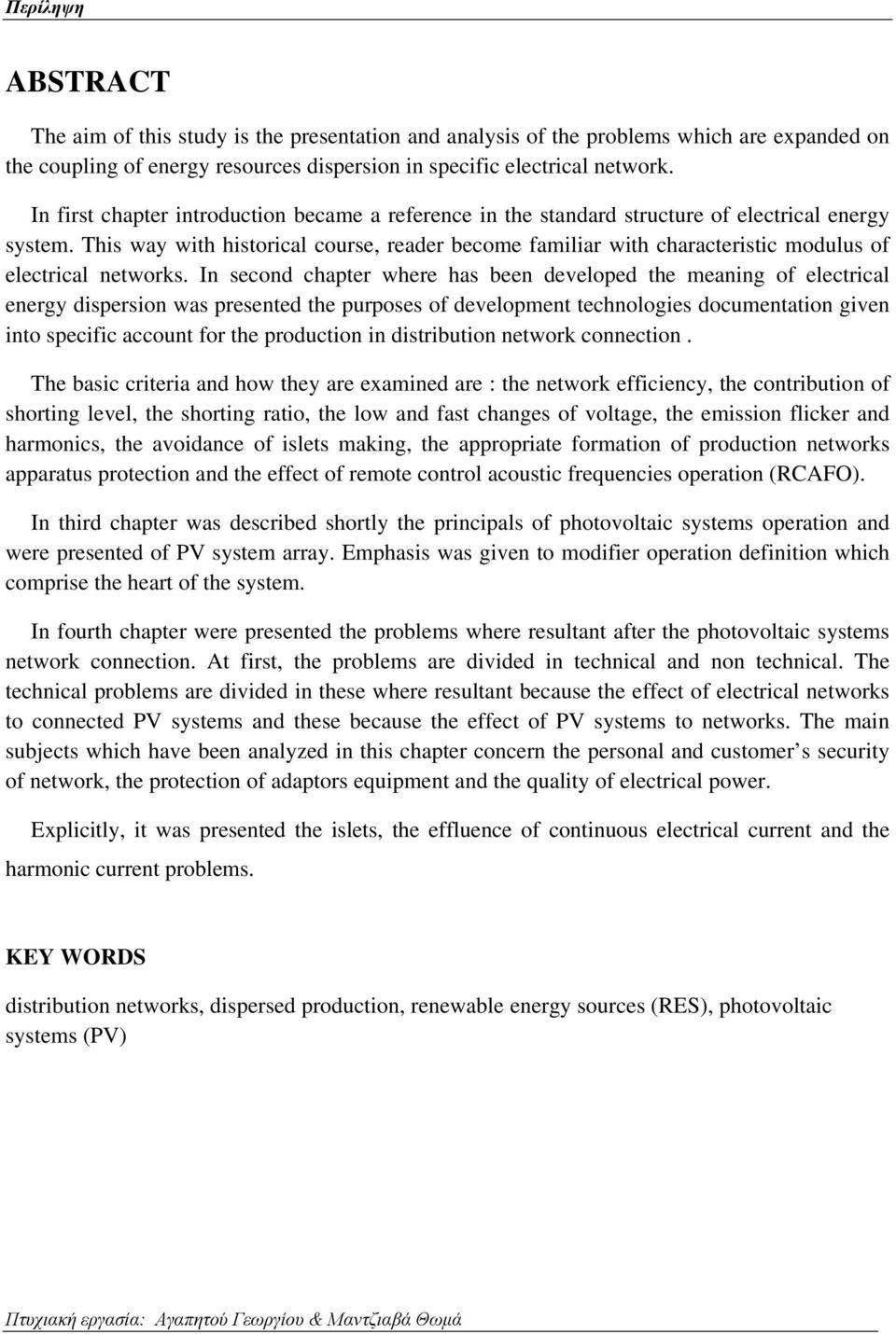 This way with historical course, reader become familiar with characteristic modulus of electrical networks.