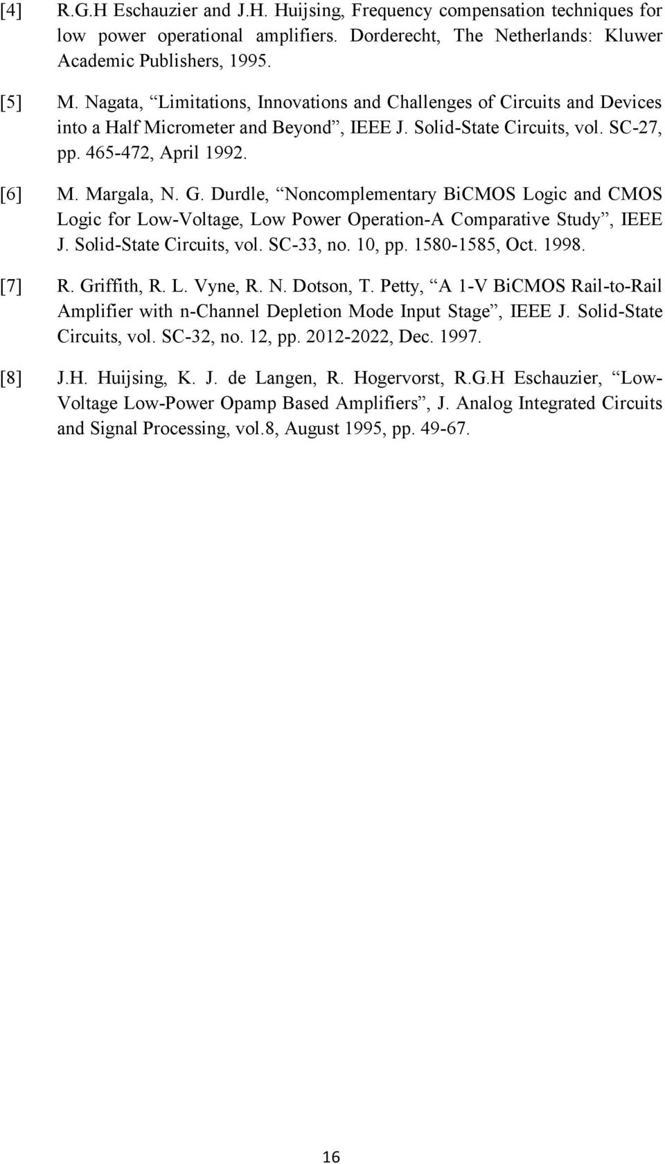 Durdle, Noncomplementary BiCMOS Logic and CMOS Logic for Low-Voltage, Low Power Operation-A Comparative Study, IEEE J. Solid-State Circuits, vol. SC-33, no. 10, pp. 1580-1585, Oct. 1998. [7] R.