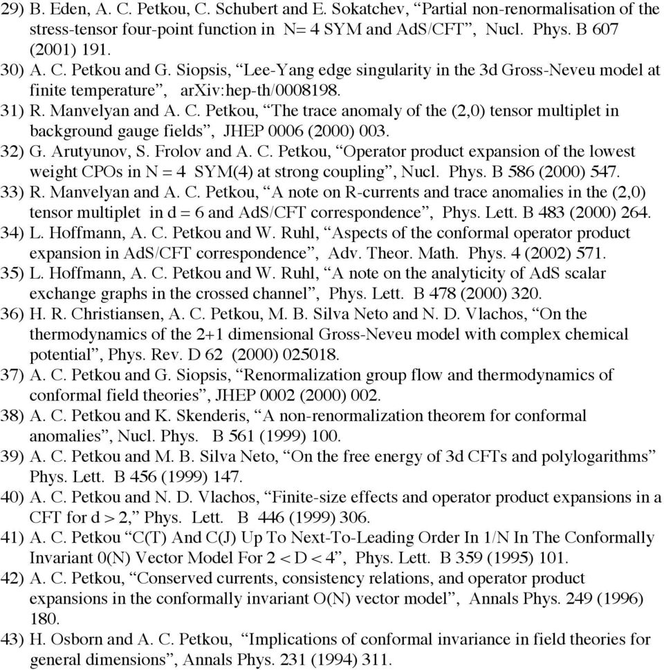 Petkou, The trace anomaly of the (2,0) tensor multiplet in background gauge fields, JHEP 0006 (2000) 003. 32) G. Arutyunov, S. Frolov and A. C.