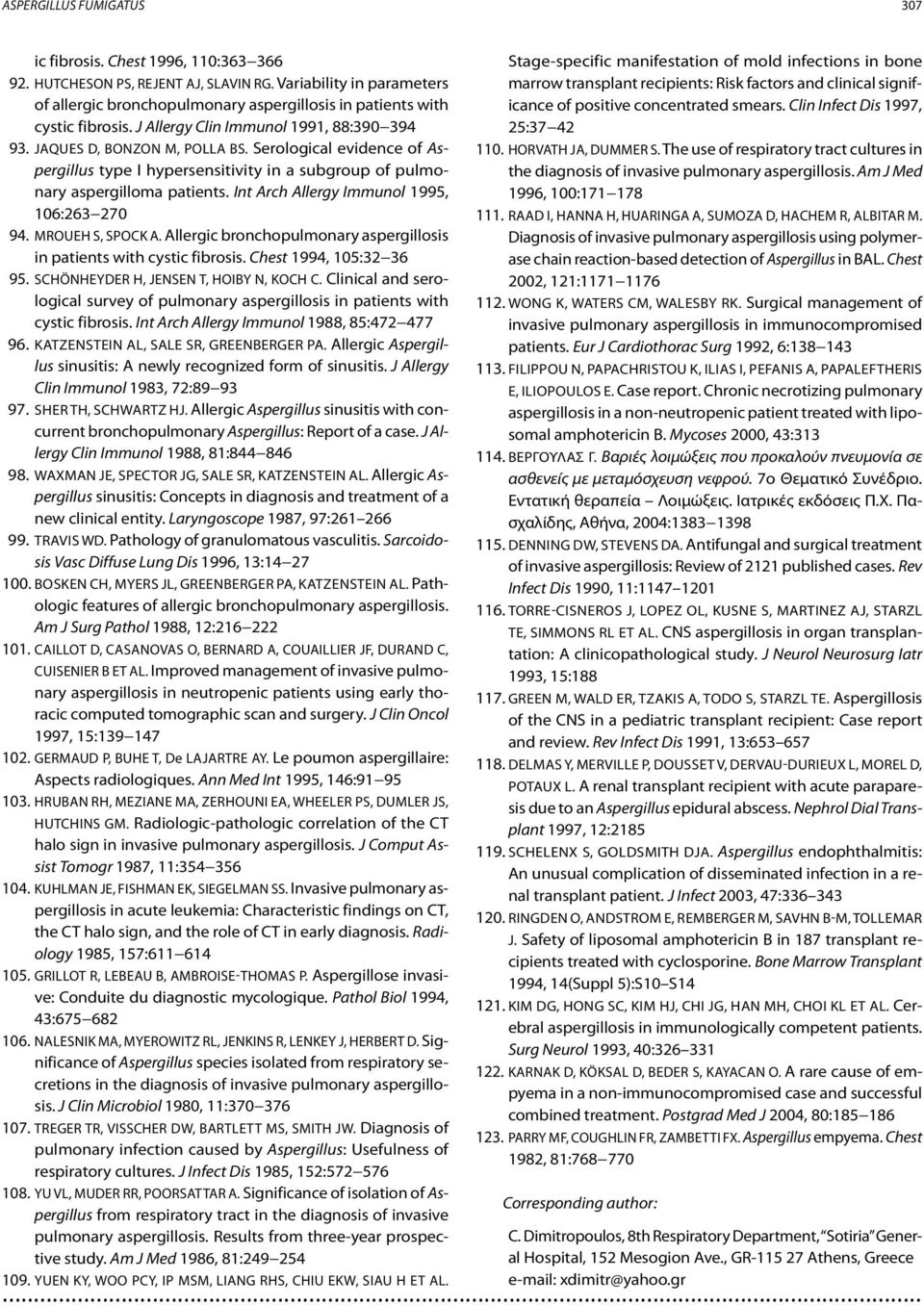 Serological evidence of Aspergillus type I hypersensitivity in a subgroup of pulmonary aspergilloma patients. Int Arch Allergy Immunol 1995, 106:263 270 94. Mroueh S, Spock A.