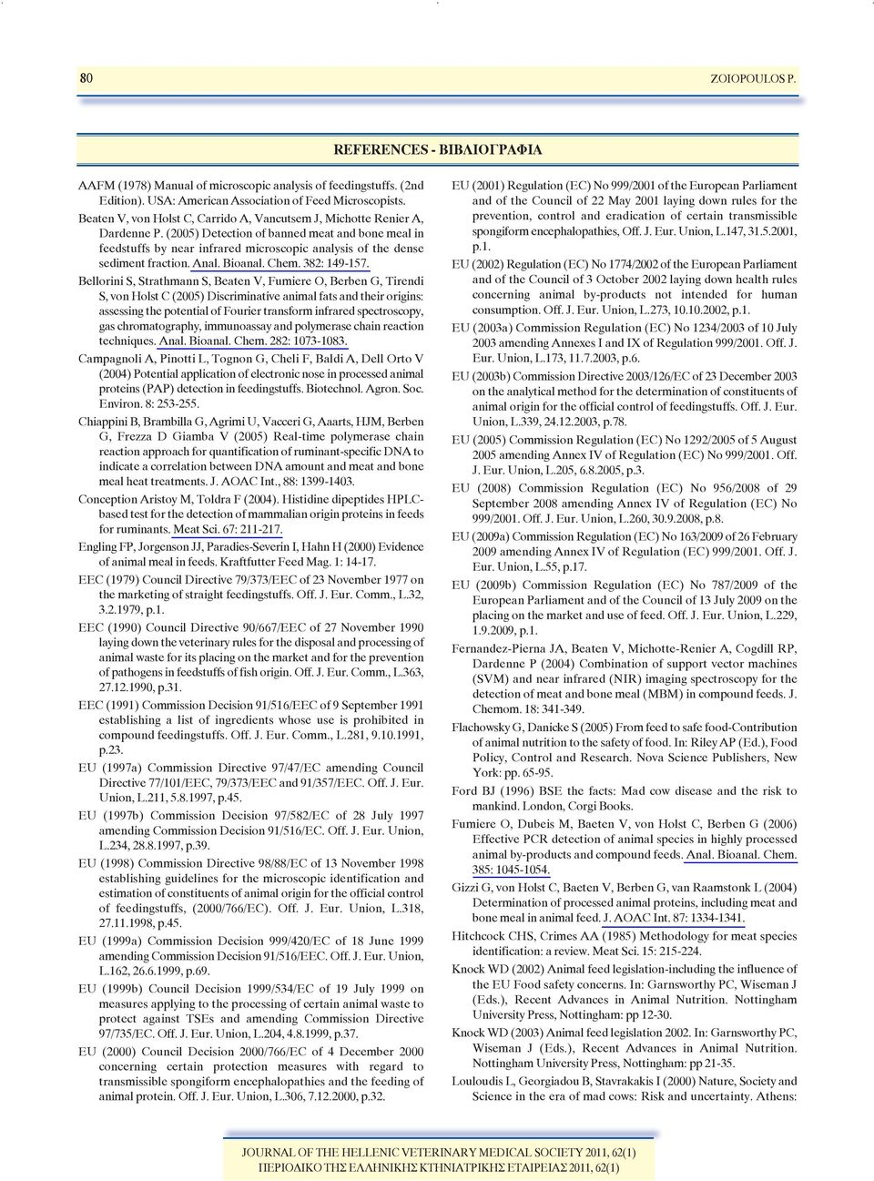 (2005) Detection of banned meat and bone meal in feedstuffs by near infrared microscopic analysis of the dense sediment fraction. Anal. Bioanal. Chem. 382: 149-157.