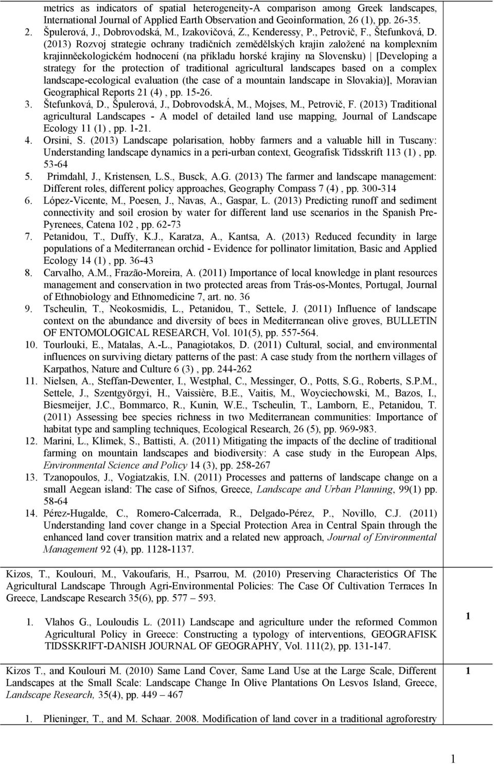 (03) Rozvoj strategie ochrany tradičních zemědělských krajin založené na komplexním krajinněekologickém hodnocení (na příkladu horské krajiny na Slovensku) [Developing a strategy for the protection