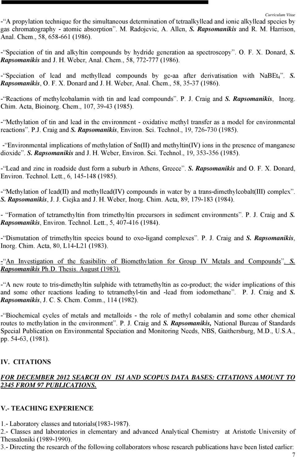 - Speciation of lead and methyllead compounds by gc-aa after derivatisation with NaBEt 4. S. Rapsomanikis, O. F. X. Donard and J. H. Weber, Anal. Chem., 58, 35-37 (1986).