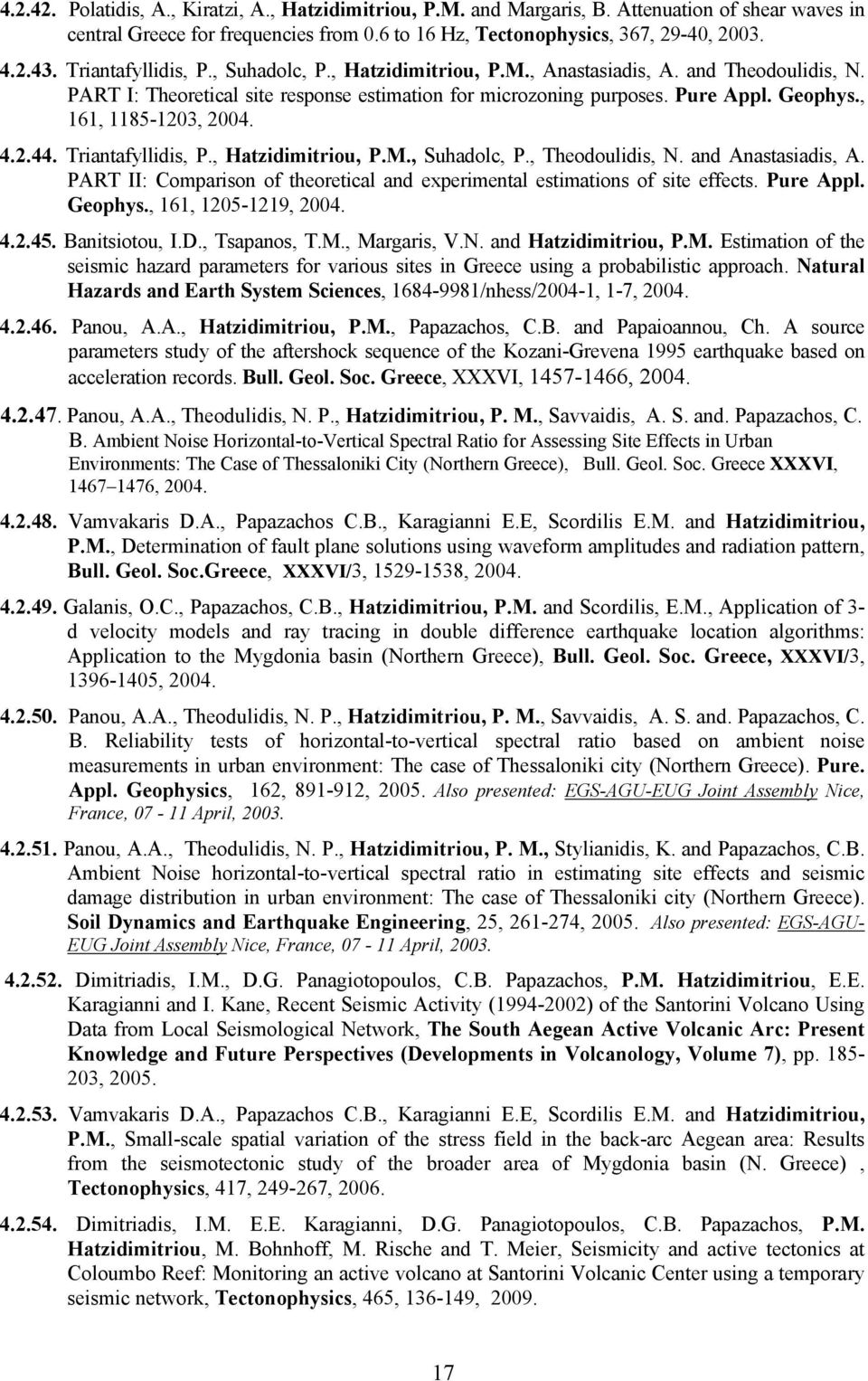 , 161, 1185-1203, 2004. 4.2.44. Triantafyllidis, P., Hatzidimitriou, P.M., Suhadolc, P., Theodoulidis, N. and Anastasiadis, A.