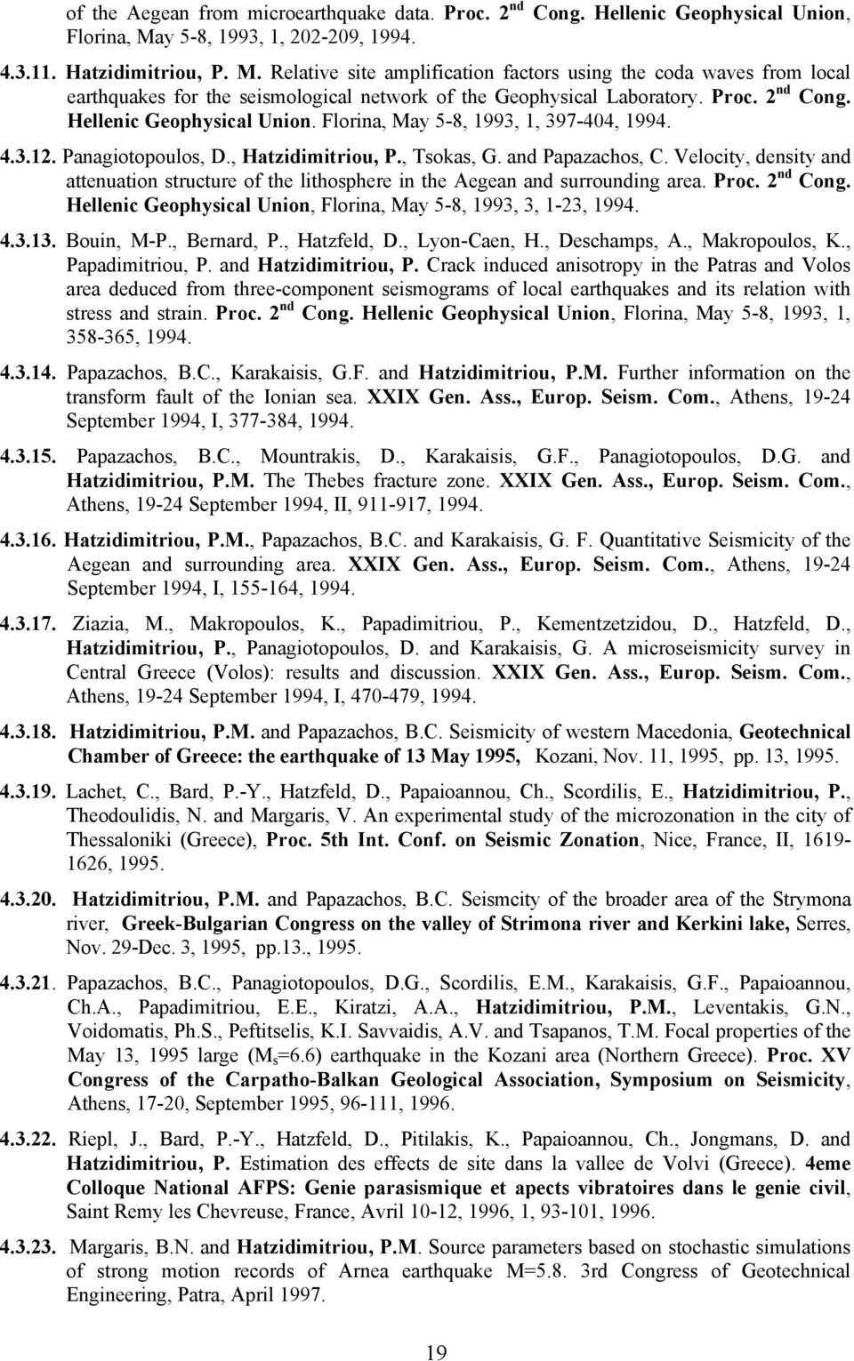 Relative site amplification factors using the coda waves from local earthquakes for the seismological network of the Geophysical Laboratory. Proc. 2 nd Cong. Hellenic Geophysical Union.