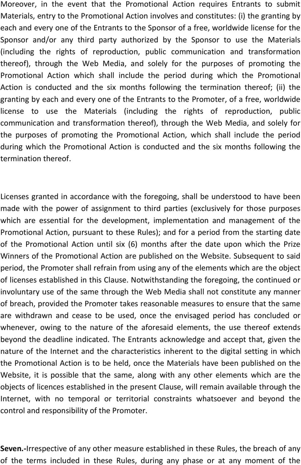 and transformation thereof), through the Web Media, and solely for the purposes of promoting the Promotional Action which shall include the period during which the Promotional Action is conducted and