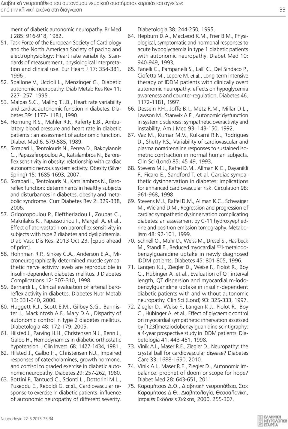 Standards of measurement, physiological interpretation and clinical use. Eur Heart J 17: 354-381, 1996. 52. Spallone V., Uccioli L., Menzinger G., Diabetic autonomic neuropathy.