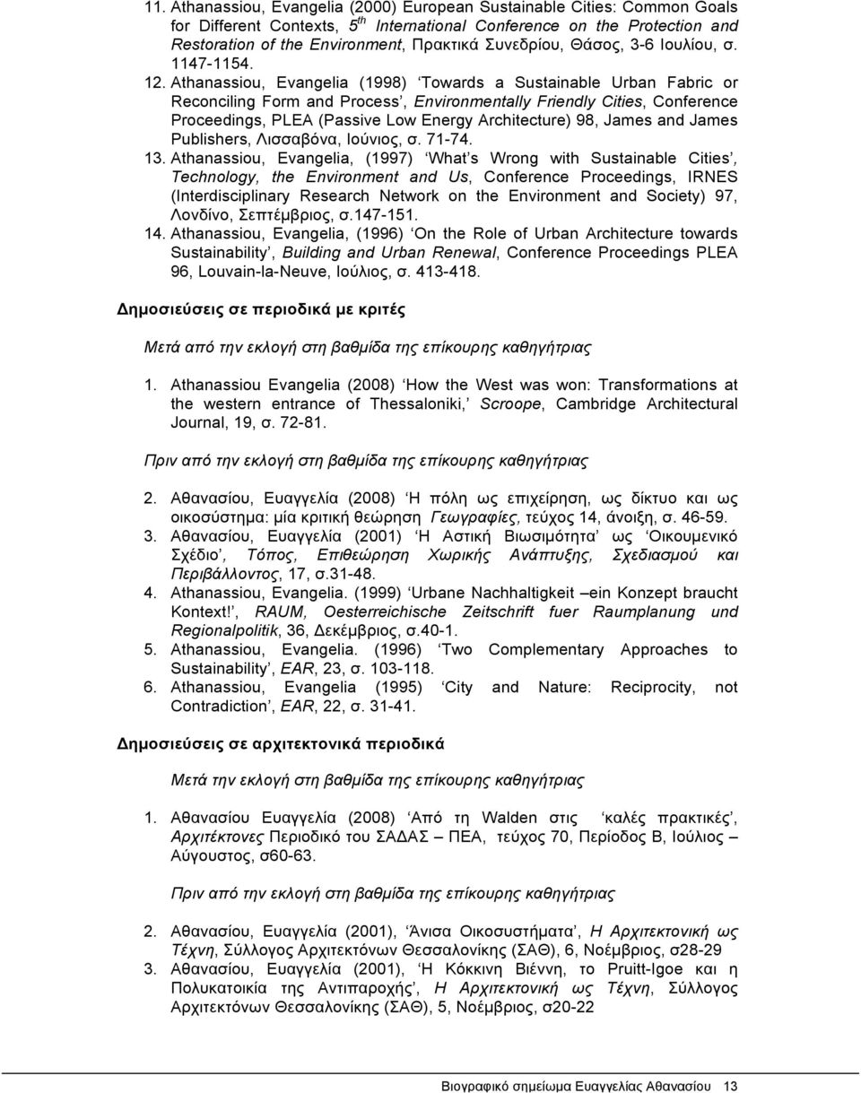 Athanassiou, Evangelia (1998) Towards a Sustainable Urban Fabric or Reconciling Form and Process, Environmentally Friendly Cities, Conference Proceedings, PLEA (Passive Low Energy Architecture) 98,