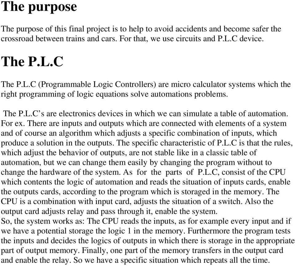 For ex. There are inputs and outputs which are connected with elements of a system and of course an algorithm which adjusts a specific combination of inputs, which produce a solution in the outputs.