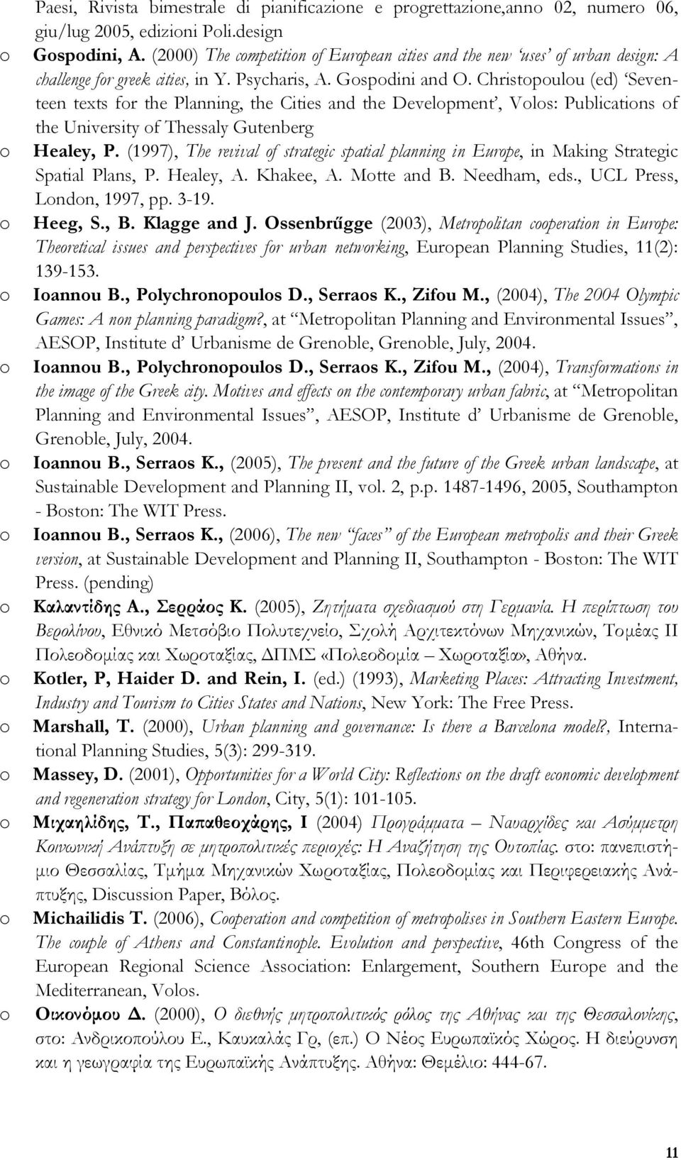 Christpulu (ed) Seventeen texts fr the Planning, the Cities and the Develpment, Vls: Publicatins f the University f Thessaly Gutenberg Healey, P.