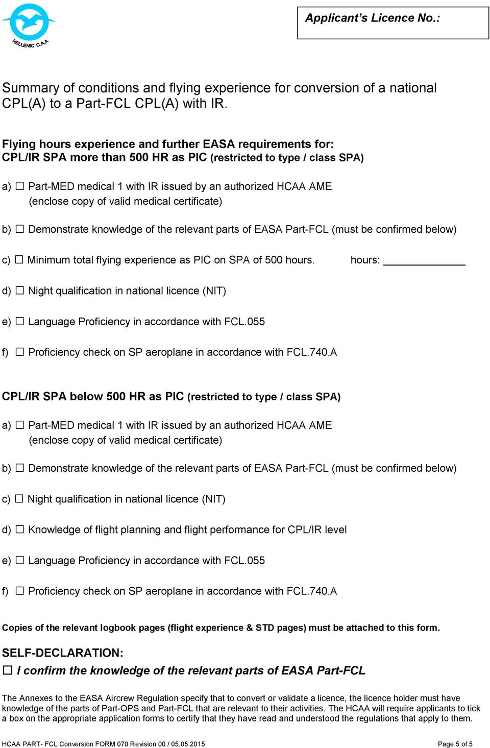 (must be confirmed below) c) Minimum total flying experience as PIC on SPA of 500 hours.