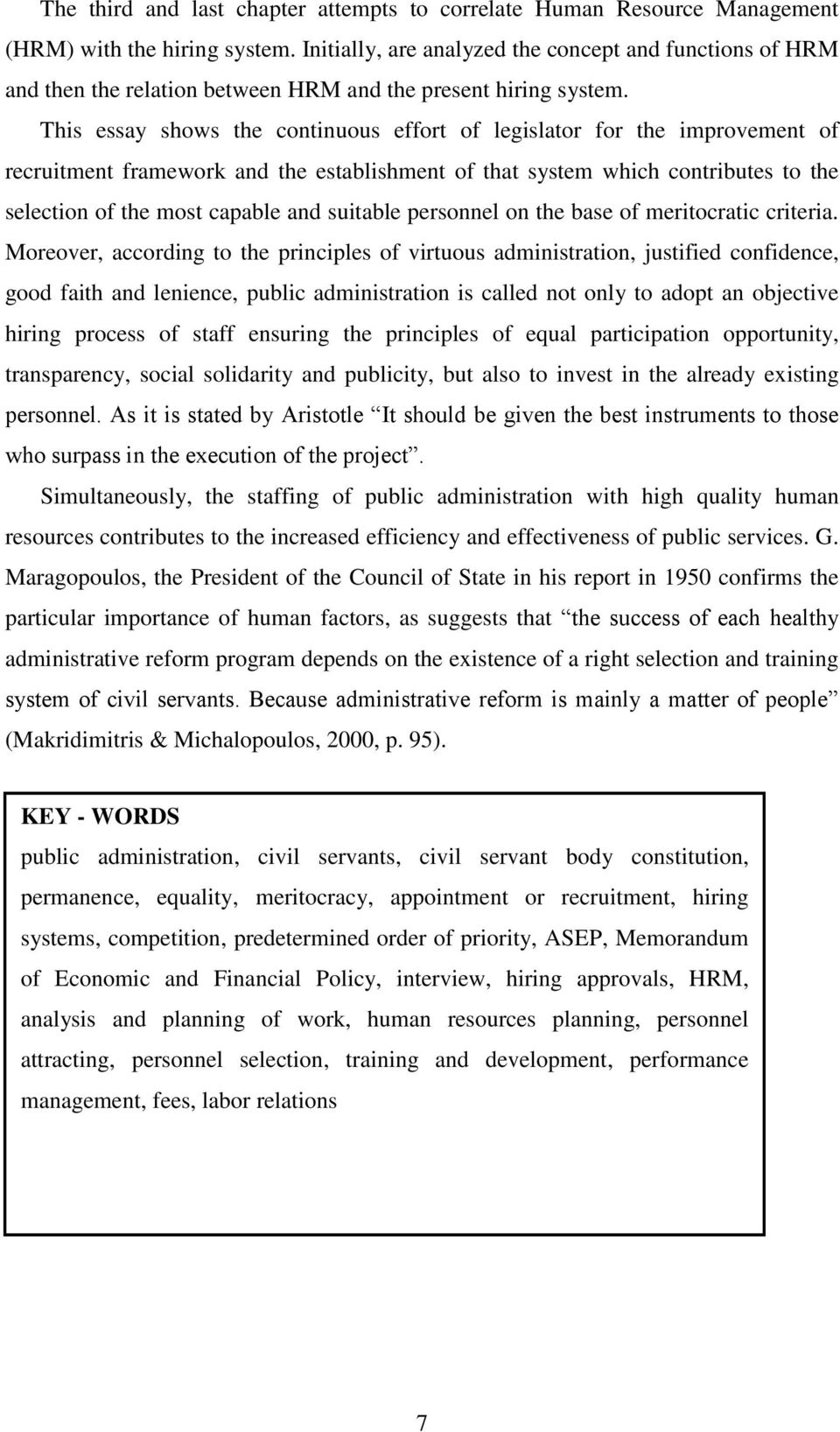 This essay shows the continuous effort of legislator for the improvement of recruitment framework and the establishment of that system which contributes to the selection of the most capable and