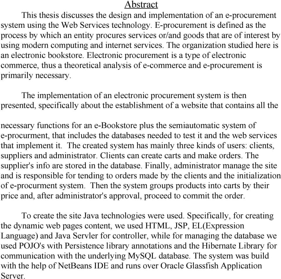 The organization studied here is an electronic bookstore. Electronic procurement is a type of electronic commerce, thus a theoretical analysis of e-commerce and e-procurement is primarily necessary.