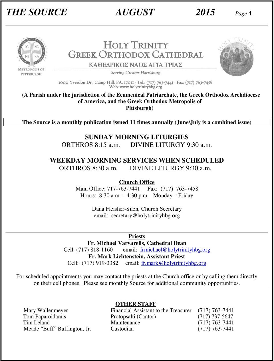 m. DIVINE LITURGY 9:30 a.m. Church Office Main Office: 717-763-7441 Fax: (717) 763-7458 Hours: 8:30 a.m. 4:30 p.m. Monday Friday Dana Fleisher-Silen, Church Secretary email: secretary@holytrinityhbg.