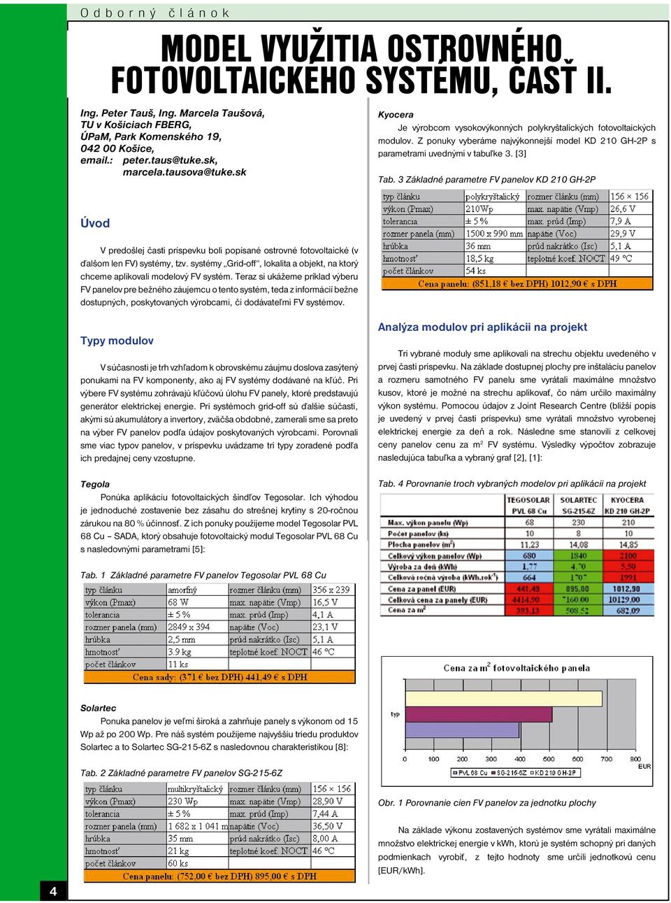 Z ponuky vyberáme najvýkonnejší model KD 210 GH-2P s parametrami uvednými v tabuľke 3. [3] Tab.