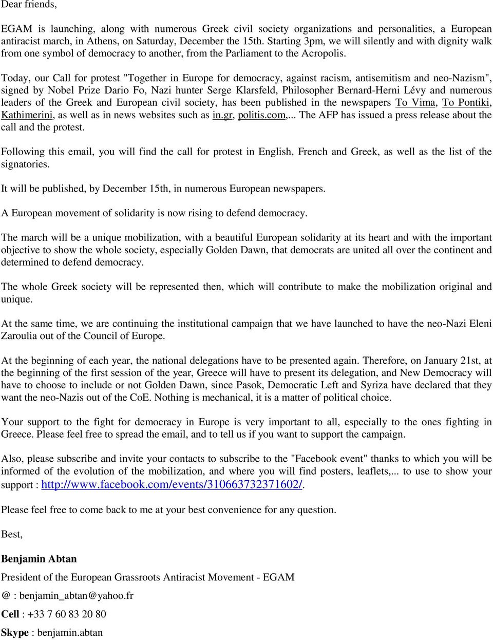 Today, our Call for protest "Together in Europe for democracy, against racism, antisemitism and neo-nazism", signed by Nobel Prize Dario Fo, Nazi hunter Serge Klarsfeld, Philosopher Bernard-Herni