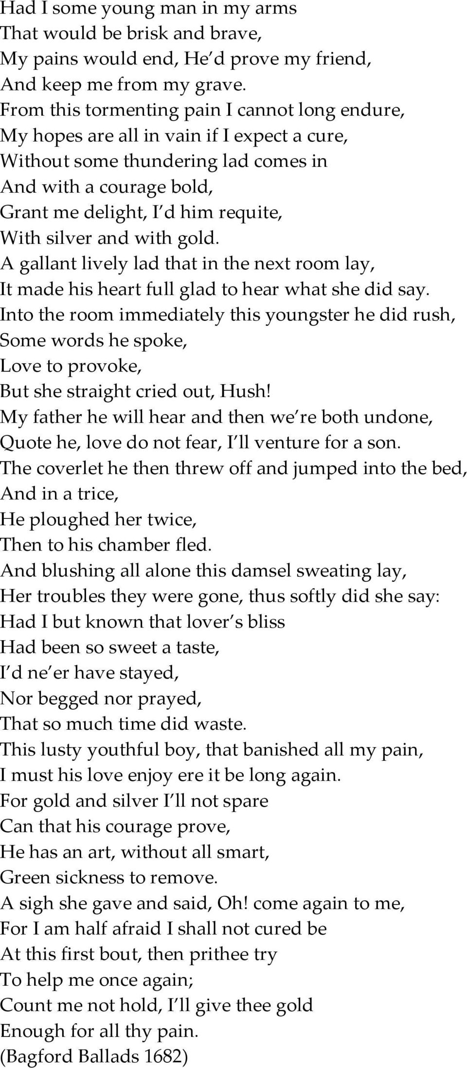 silver and with gold. A gallant lively lad that in the next room lay, It made his heart full glad to hear what she did say.