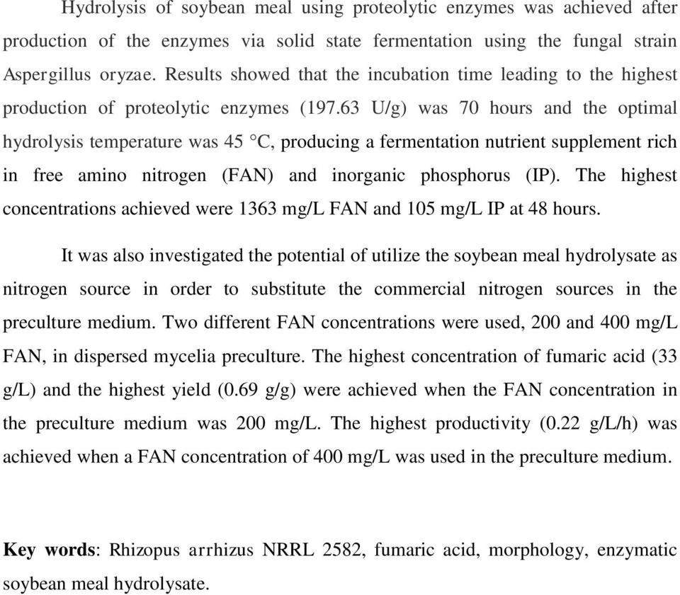 63 U/g) was 70 hours and the optimal hydrolysis temperature was 45 C, producing a fermentation nutrient supplement rich in free amino nitrogen (FAN) and inorganic phosphorus (IP).