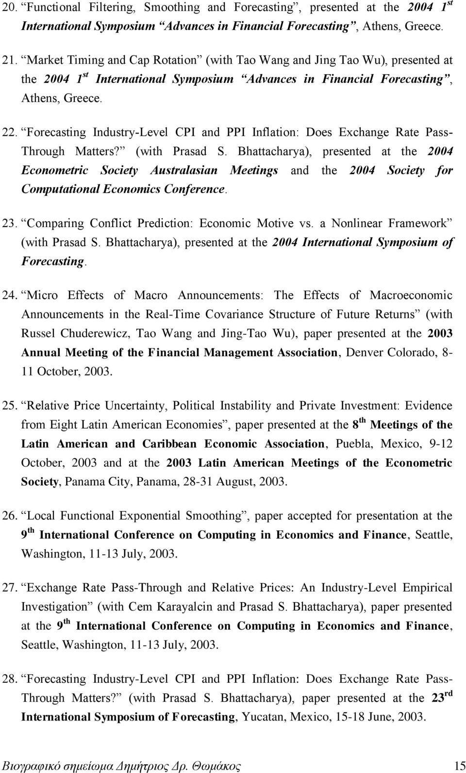 Forecasting Industry-Level CPI and PPI Inflation: Does Exchange Rate Pass- Through Matters? (with Prasad S.