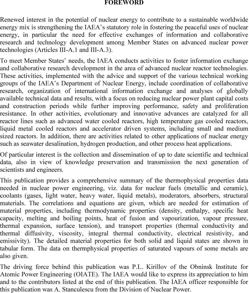 1 and III-A.3). To meet Member States needs, the IAEA conducts activities to foster information exchange and collaborative research development in the area of advanced nuclear reactor technologies.