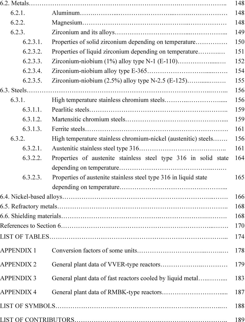.... 156 6.3.1. High temperature stainless chromium steels..... 156 6.3.1.1. Pearlitic steels.. 159 6.3.1.2. Martensitic chromium steels... 159 6.3.1.3. Ferrite steels. 161 6.3.2. High temperature stainless chromium-nickel (austenitic) steels.