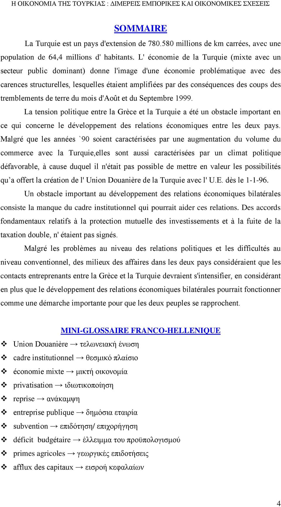 coups des tremblements de terre du mois d'août et du Septembre 1999.