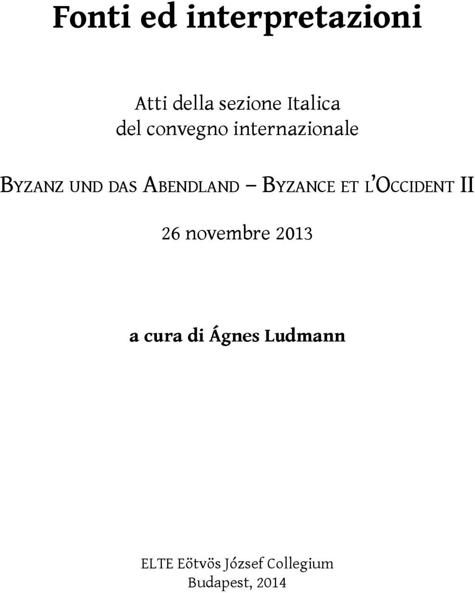 BYZANCE ET L OCCIDENT II 26 novembre 2013 a cura di