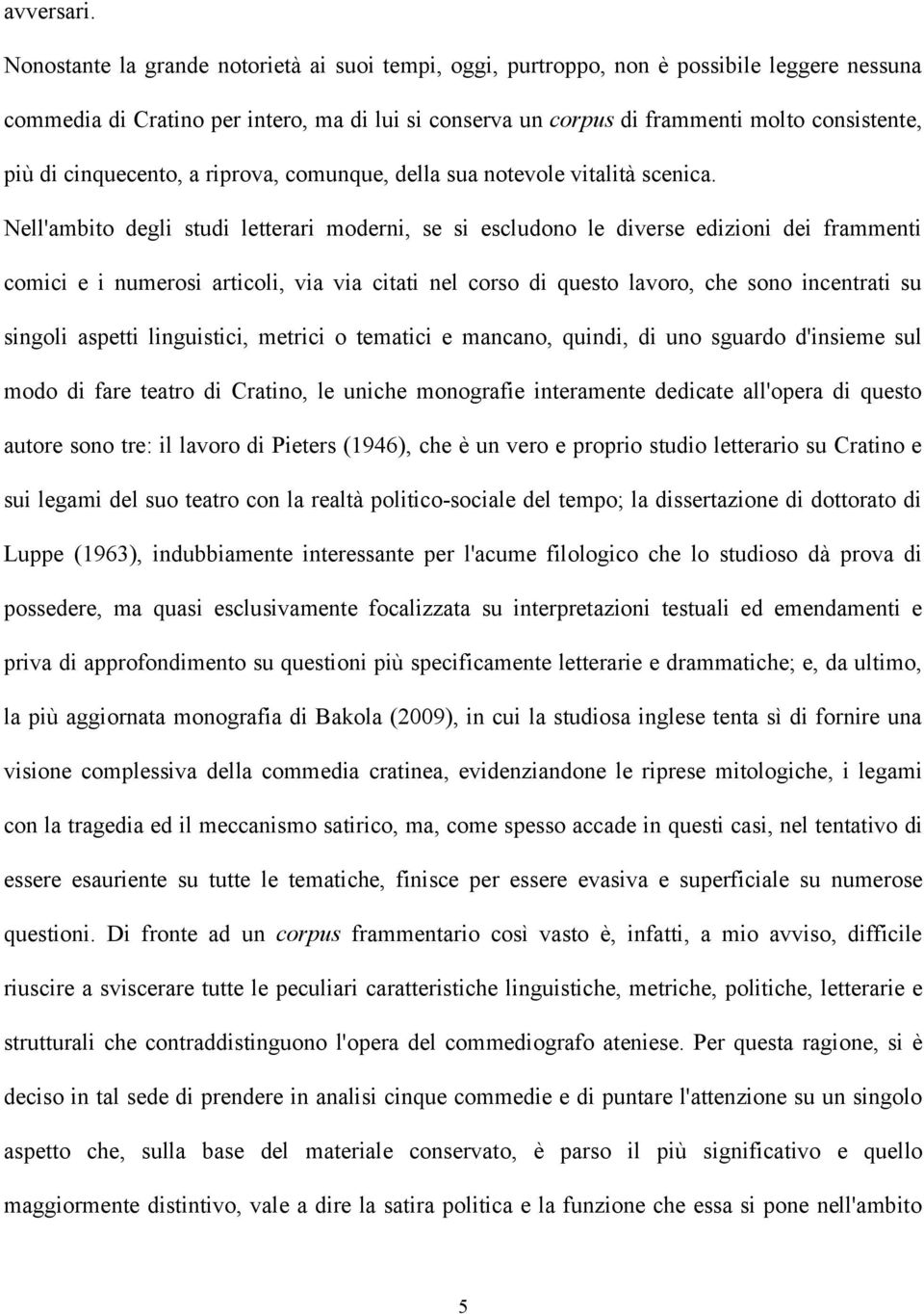 cinquecento, a riprova, comunque, della sua notevole vitalità scenica.