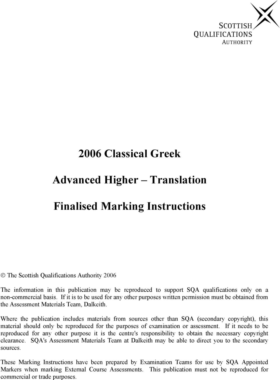 Where the publication includes materials from sources other than SQA (secondary copyright), this material should only be reproduced for the purposes of examination or assessment.