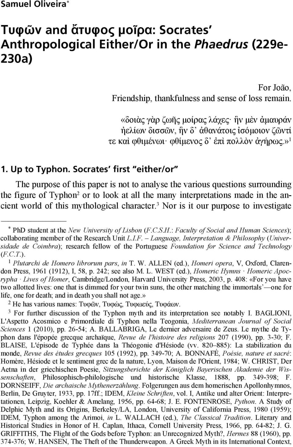 Socrates first either/or The purpose of this paper is not to analyse the various questions surrounding the figure of Typhon 2 or to look at all the many interpretations made in the ancient world of