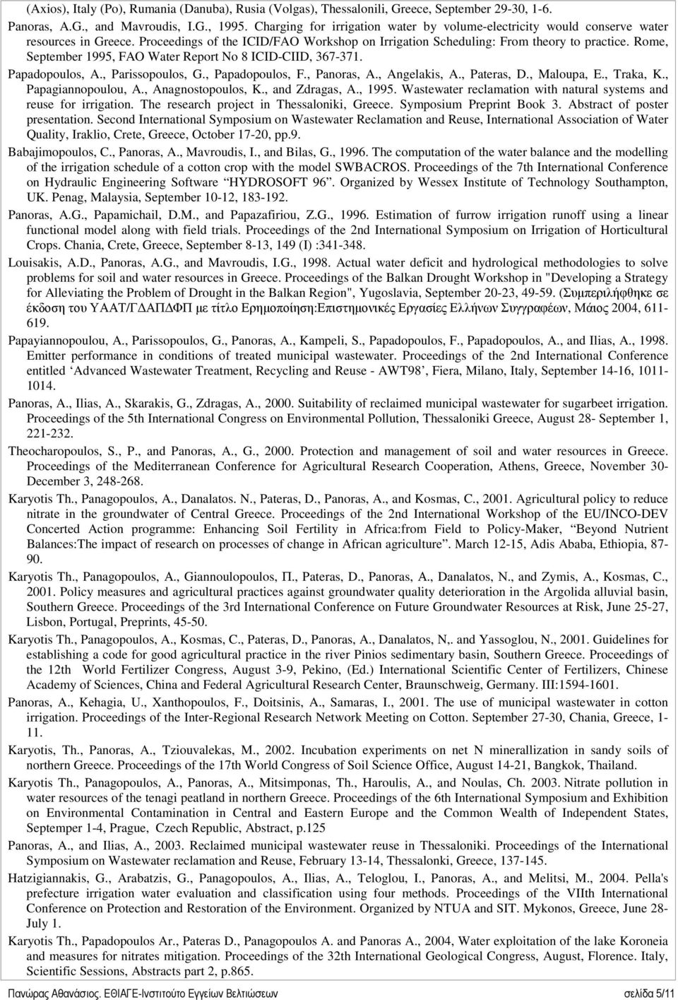 Rome, September 1995, FAO Water Report No 8 ICID-CIID, 367-371. Papadopoulos, A., Parissopoulos, G., Papadopoulos, F., Panoras, A., Angelakis, A., Pateras, D., Maloupa, E., Traka, K.