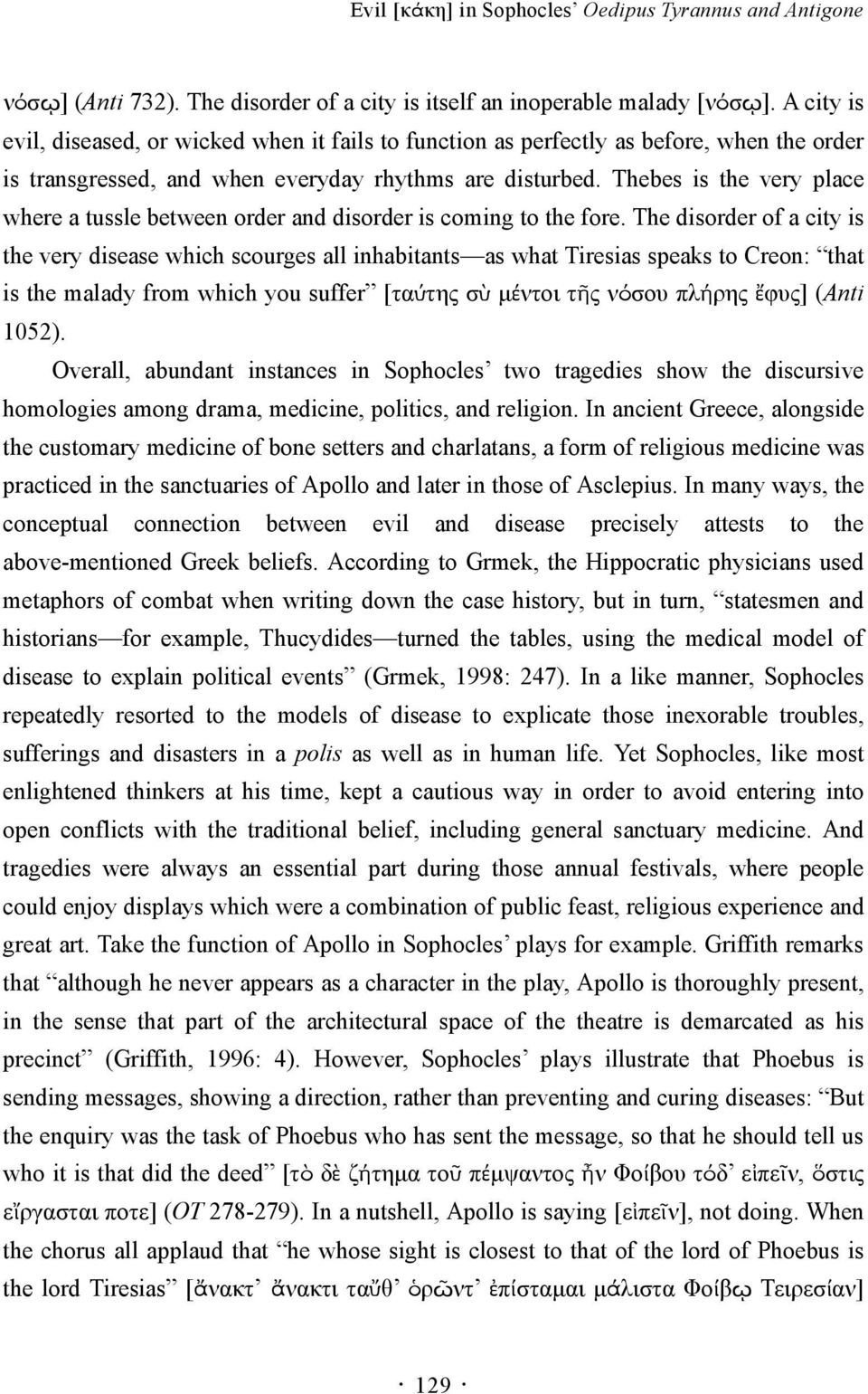 Thebes is the very place where a tussle between order and disorder is coming to the fore.