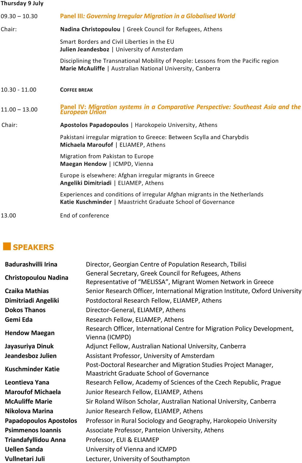 Amsterdam Disciplining the Transnational Mobility of People: Lessons from the Pacific region Marie McAuliffe Australian National University, Canberra 10.30-11.00 COFFEE BREAK 11.00 13.