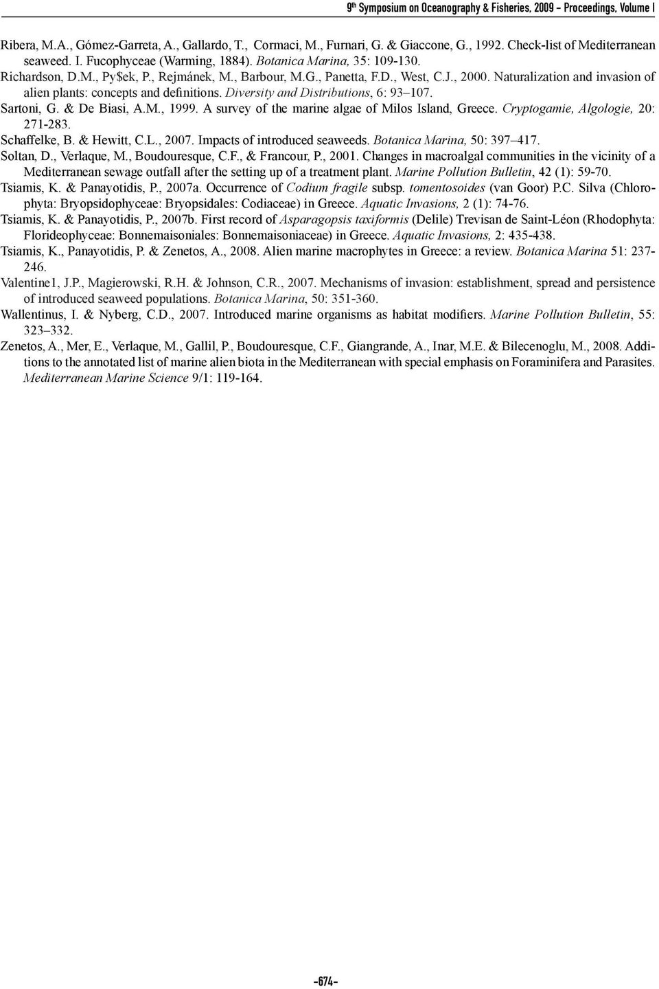 Naturalization and invasion of alien plants: concepts and definitions. Diversity and Distributions, 6: 93 107. Sartoni, G. & De Biasi, A.M., 1999. A survey of the marine algae of Milos Island, Greece.