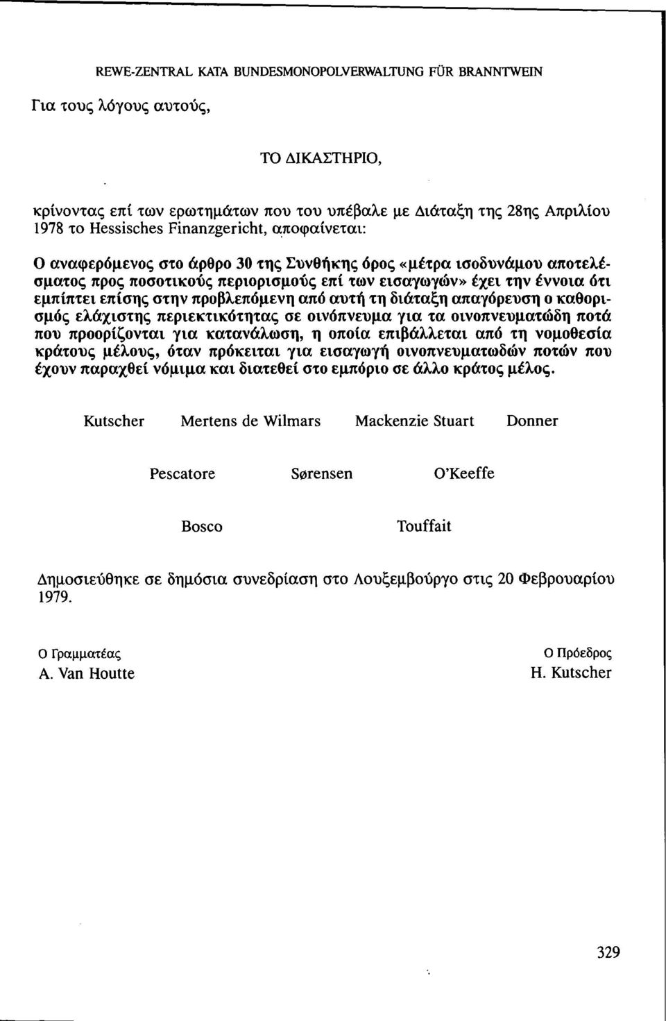 ελάχιστης περιεκτικότητας σε οινόπνευμα για τα οινοπνευματώδη ποτά που προορίζονται για κατανάλωση, η οποία επιβάλλεται από τη νομοθεσία κράτους μέλους, όταν πρόκειται για εισαγωγή οινοπνευματωδών