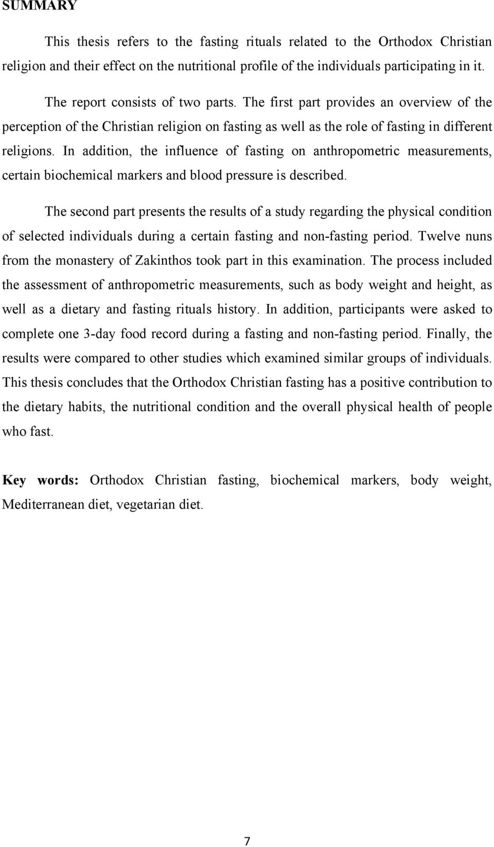 In addition, the influence of fasting on anthropometric measurements, certain biochemical markers and blood pressure is described.