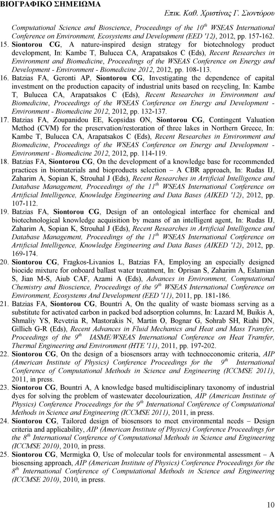 Siontorou CG, A nature-inspired design strategy for biotechnology product development, In: Kambe T, Bulucea CA, Arapatsakos C (Eds), Recent Researches in Environment and Biomedicine, Proceedings of