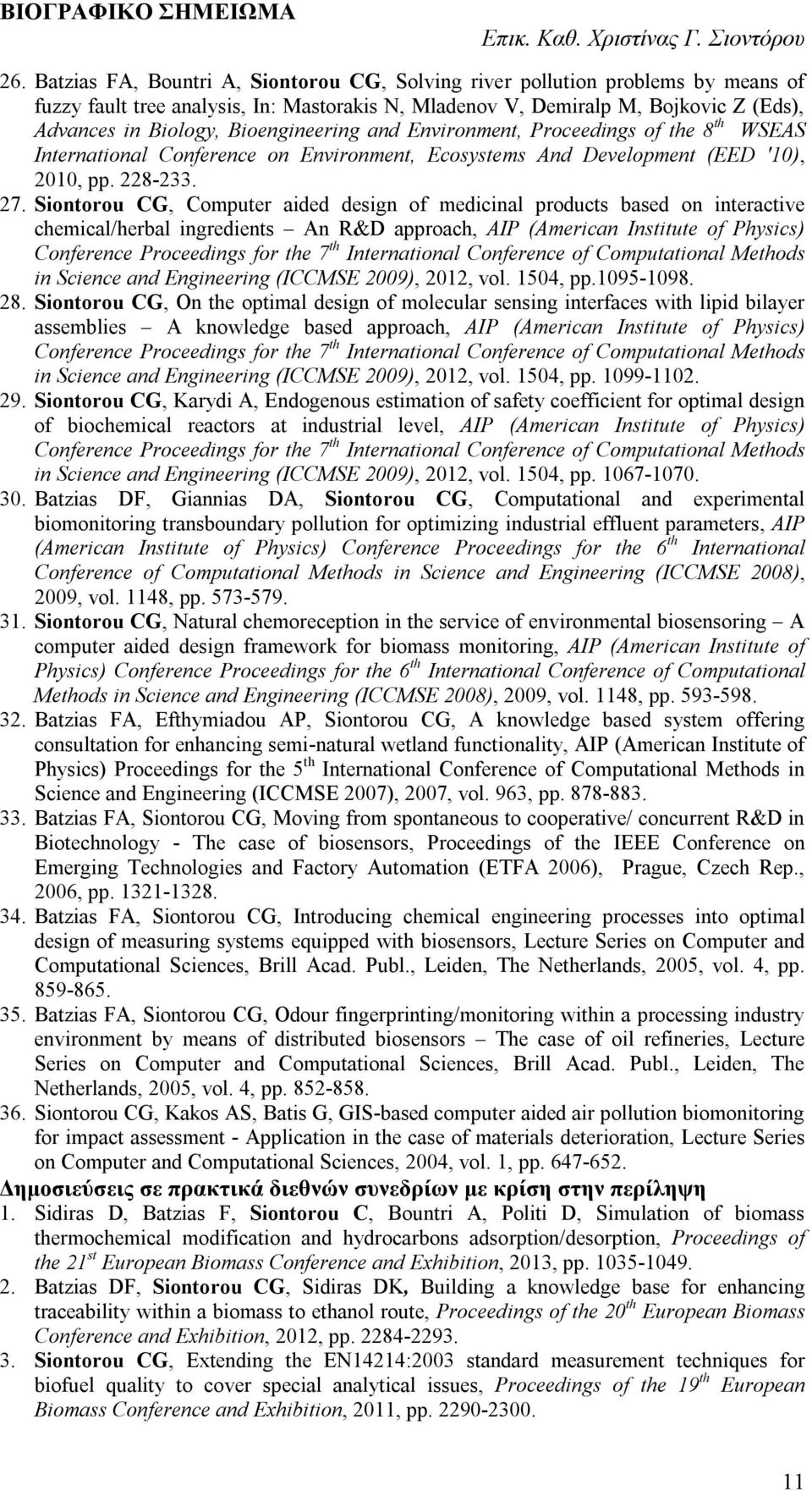 Siontorou CG, Computer aided design of medicinal products based on interactive chemical/herbal ingredients An R&D approach, AIP (American Institute of Physics) Conference Proceedings for the 7 th