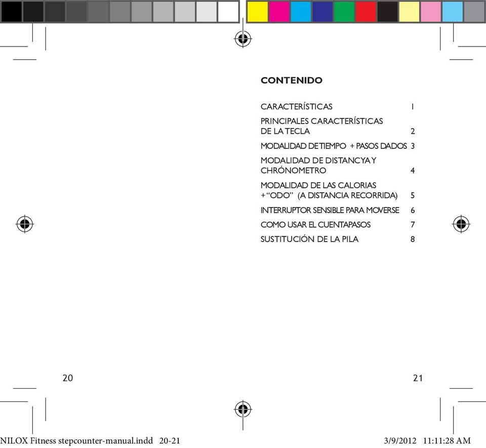 DISTANCIA RECORRIDA) 5 INTERRUPTOR SENSIBLE PARA MOVERSE 6 COMO USAR EL CUENTAPASOS 7