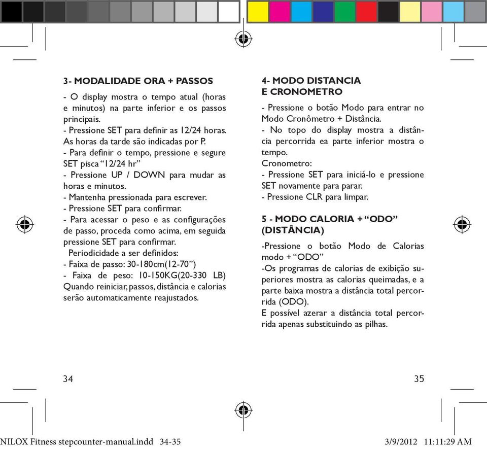 - Pressione SET para confirmar. - Para acessar o peso e as configurações de passo, proceda como acima, em seguida pressione SET para confirmar.