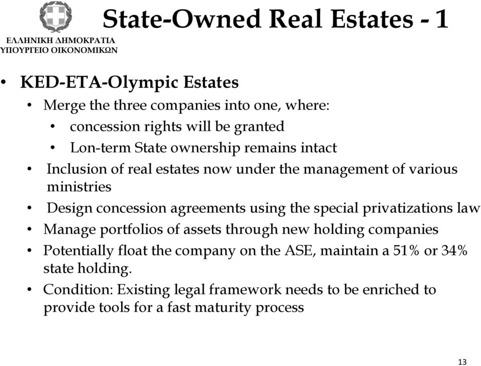 agreements using the special privatizations law Manage portfolios of assets through new holding companies Potentially float the company