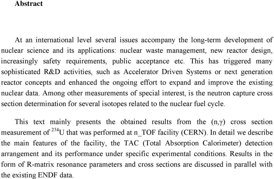 This has triggered many sophisticated R&D activities, such as Accelerator Driven Systems or next generation reactor concepts and enhanced the ongoing effort to expand and improve the existing nuclear