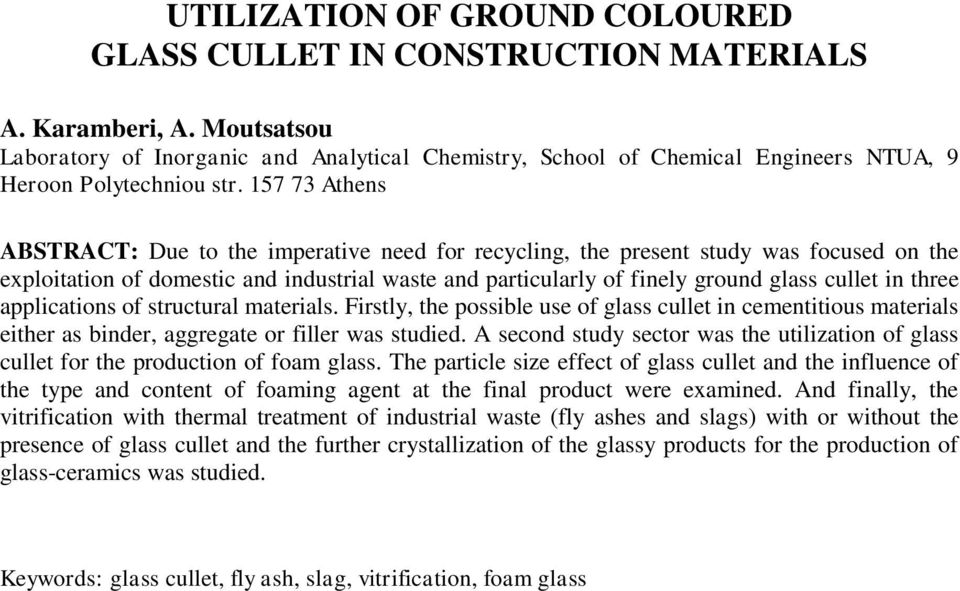 157 73 Athens ABSTRACT: Due to the imperative need for recycling, the present study was focused on the exploitation of domestic and industrial waste and particularly of finely ground glass cullet in