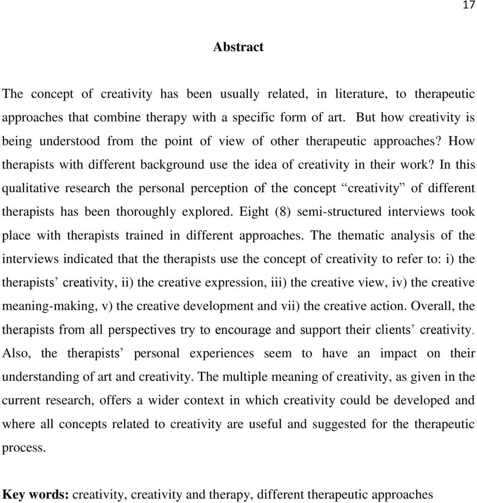 In this qualitative research the personal perception of the concept creativity of different therapists has been thoroughly explored.