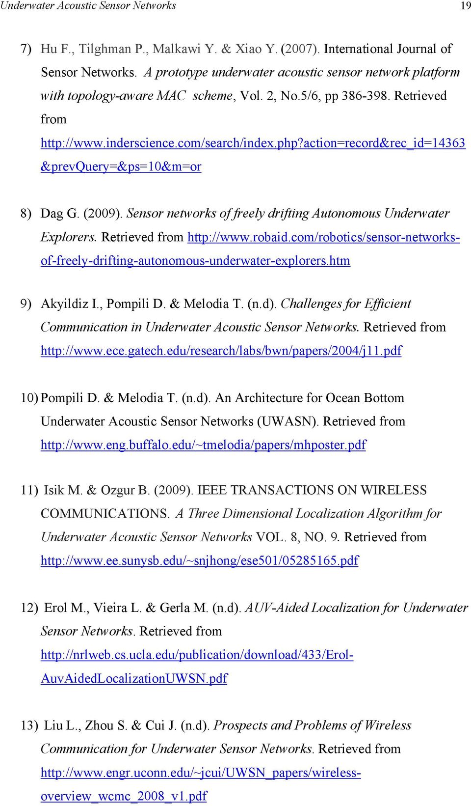 action=record&rec_id=14363 &prevquery=&ps=10&m=or 8) Dag G. (2009). Sensor networks of freely drifting Autonomous Underwater 9) Akyildiz I., Pompili D. & Melodia T. (n.d).