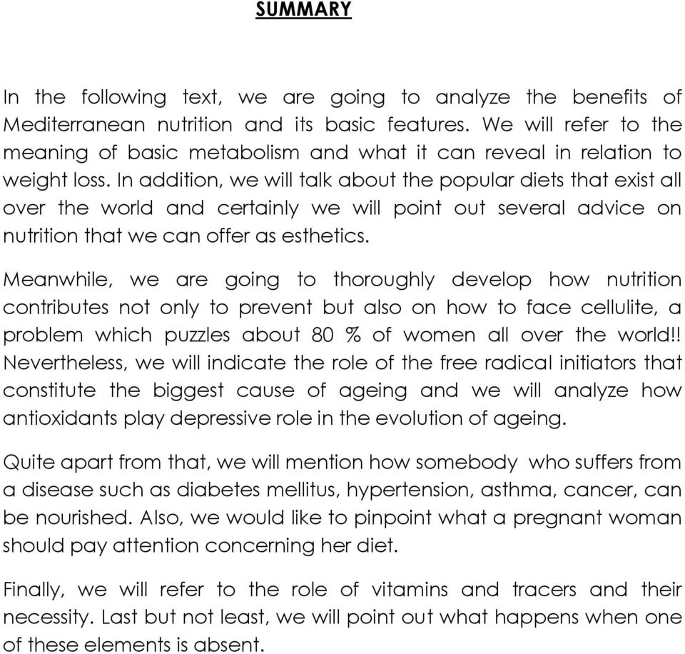 In addition, we will talk about the popular diets that exist all over the world and certainly we will point out several advice on nutrition that we can offer as esthetics.