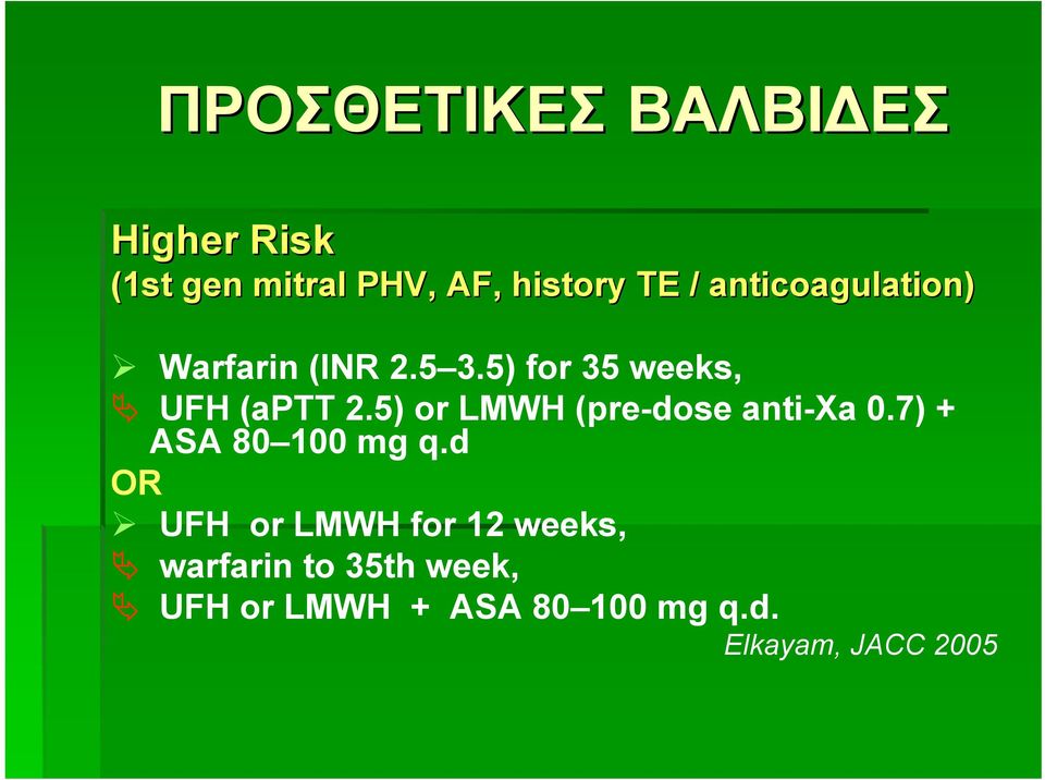 5) for 35 weeks, UFH (aptt 2.5) or LMWH (pre-dose anti-xa 0.
