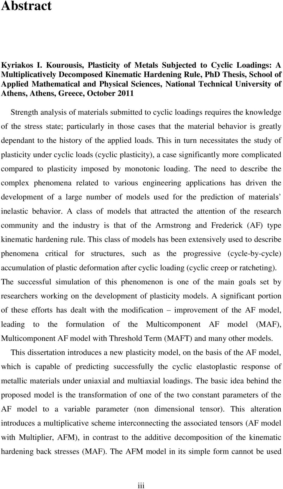 Univerity of Athen, Athen, Greece, October 2011 Strength analyi of material ubmitted to cyclic loading require the knowledge of the tre tate; particularly in thoe cae that the material behavior i