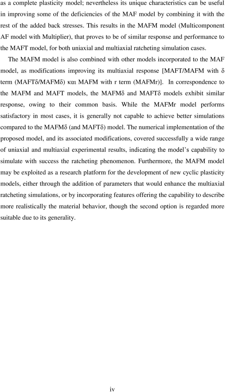 The MAFM model i alo combined with other model incorporated to the MAF model, a modification improving it multiaxial repone [MAFΣ/MAFΜ with δ term (MAFTδ/MAFMδ) θαη MAFM with r term (MAFMr)].