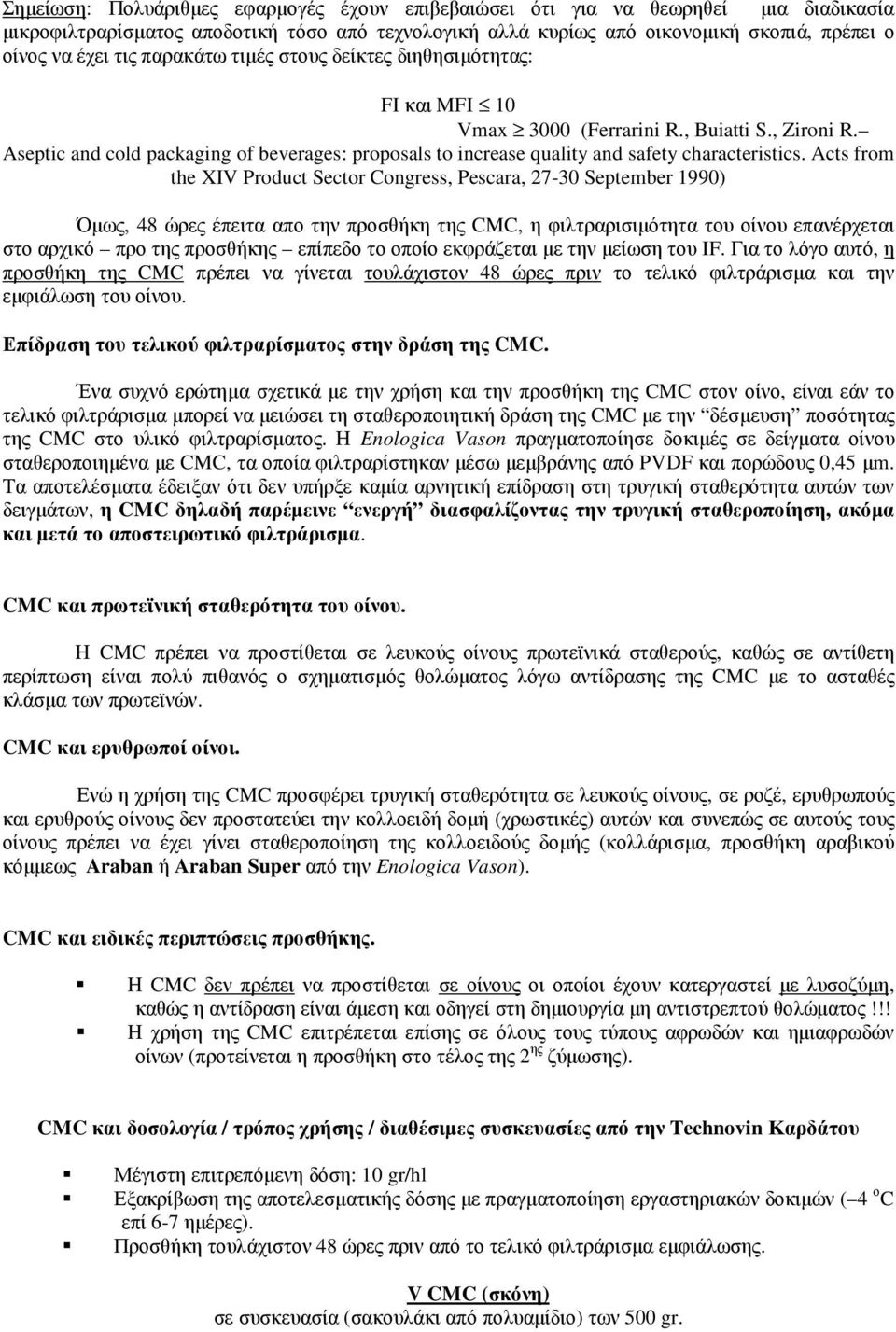 Aseptic and cold packaging of beverages: proposals to increase quality and safety characteristics.